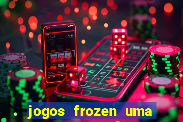 jogos frozen uma aventura congelante problema em dobro